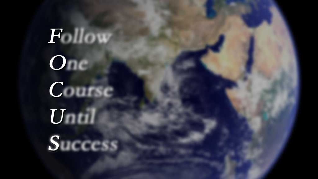 Follow One Course Until Success